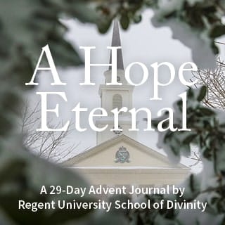 A Hope Eternal: A 29-day advent journal by Regent University School of Divinity.