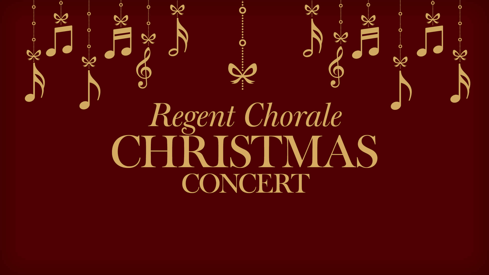 Regent Chorale Christmas Concert graphic with gold musical notes and bows on burgundy background