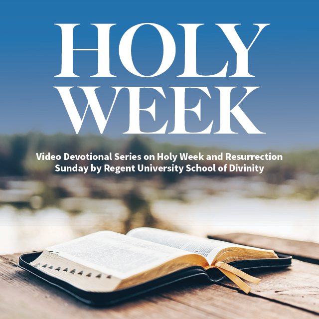 Holy Week Video Devotional Series by Regent University School of Divinity — Watch on YouTube